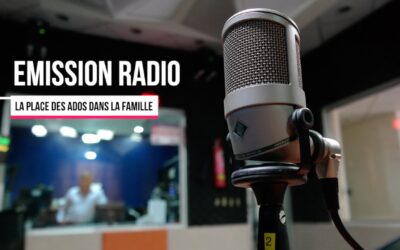 Emission Radio : La Place des Ados dans la Famille